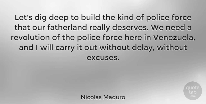 Nicolas Maduro Quote About Build, Carry, Dig, Fatherland, Force: Lets Dig Deep To Build...
