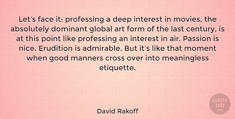 David Rakoff Quote About Absolutely, Art, Cross, Deep, Dominant: Lets Face It Professing A...
