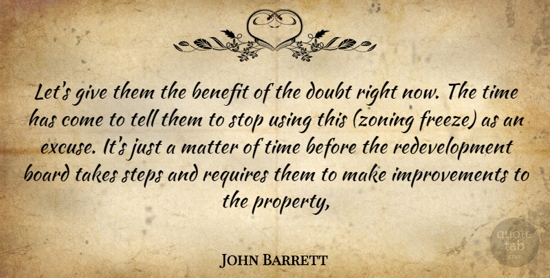 John Barrett Quote About Benefit, Board, Doubt, Matter, Requires: Lets Give Them The Benefit...