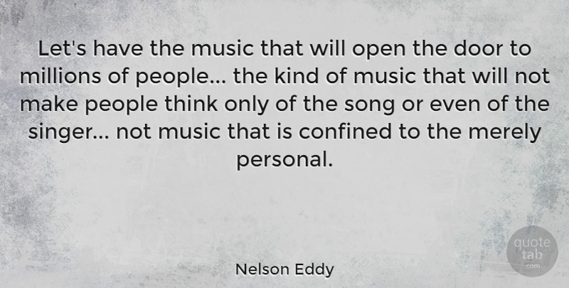Nelson Eddy Quote About Song, Thinking, Doors: Lets Have The Music That...