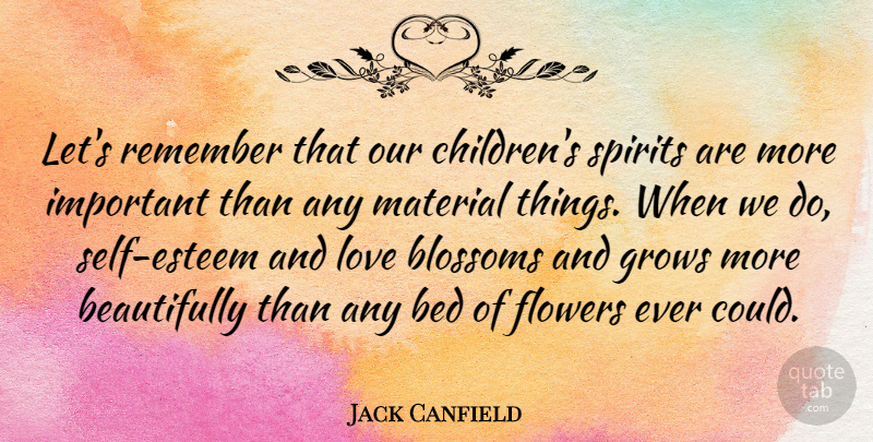 Jack Canfield Quote About Inspirational, Children, Self Esteem: Lets Remember That Our Childrens...