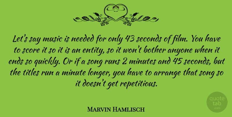 Marvin Hamlisch Quote About Running, Song, Titles: Lets Say Music Is Needed...