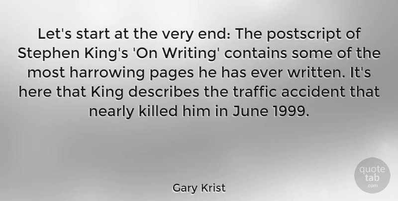 Gary Krist Quote About Contains, June, Nearly, Pages, Traffic: Lets Start At The Very...