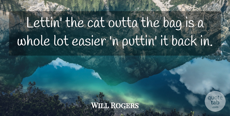 Will Rogers Quote About Funny, Witty, Humorous: Lettin The Cat Outta The...