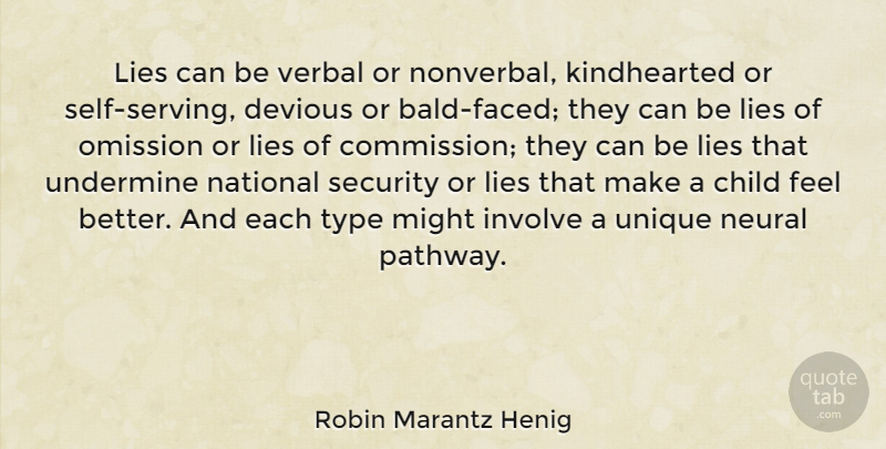 Robin Marantz Henig Quote About Involve, Lies, Might, National, Neural: Lies Can Be Verbal Or...