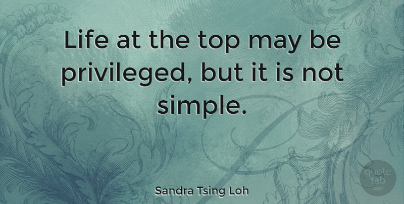 Sandra Tsing Loh Quote About Life: Life At The Top May...