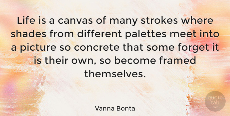 Vanna Bonta Quote About Different, Shade, Canvas: Life Is A Canvas Of...