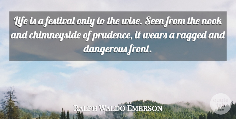 Ralph Waldo Emerson Quote About Life, Wise, Festivals: Life Is A Festival Only...
