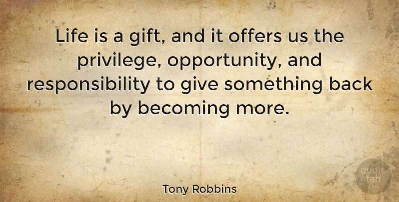 Tony Robbins Quote About Motivational, Positive, Powerful: Life Is A Gift And...