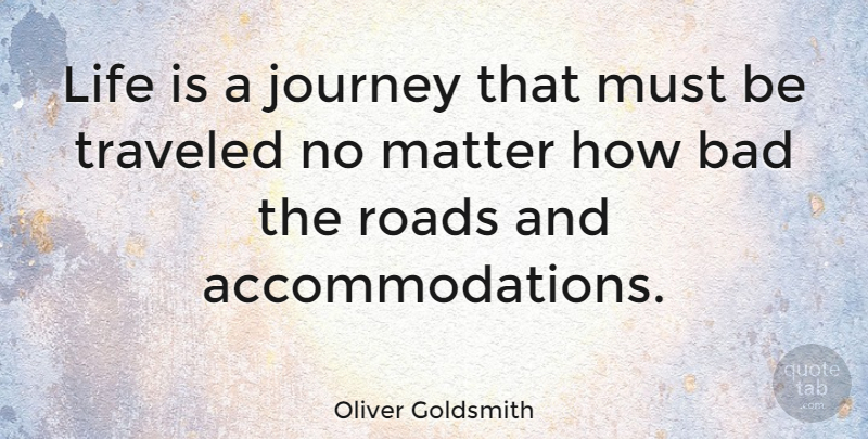 Oliver Goldsmith Quote About Life, Travel, Journey: Life Is A Journey That...