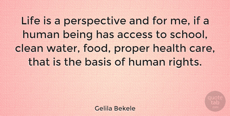 Gelila Bekele Quote About School, Rights, Water: Life Is A Perspective And...