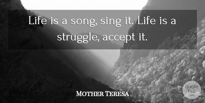 Mother Teresa Quote About Mother, Song, Struggle: Life Is A Song Sing...