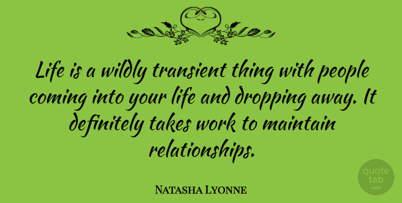 Natasha Lyonne Quote About People, Life Is, Dropping: Life Is A Wildly Transient...