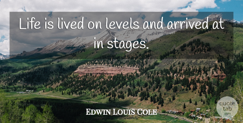 Edwin Louis Cole Quote About Levels, Literature, Life Is: Life Is Lived On Levels...