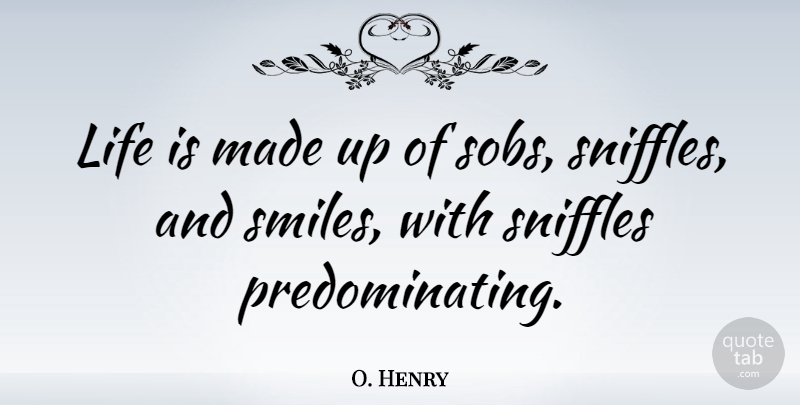 O. Henry Quote About Life, Adversity, Pet: Life Is Made Up Of...