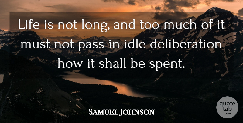 Samuel Johnson Quote About Life, Long, Too Much: Life Is Not Long And...