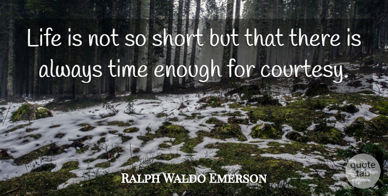 Ralph Waldo Emerson Quote About Life, Time, Enough: Life Is Not So Short...