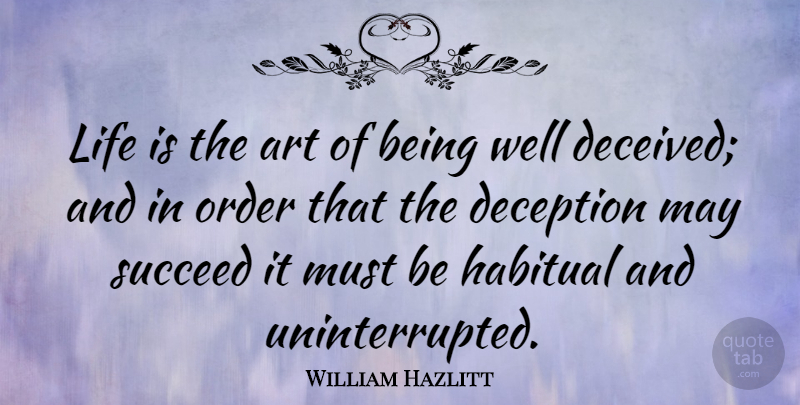 William Hazlitt Quote About Life, Art, Order: Life Is The Art Of...