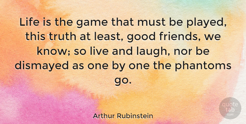 Arthur Rubinstein Quote About Good Friend, Games, Laughing: Life Is The Game That...
