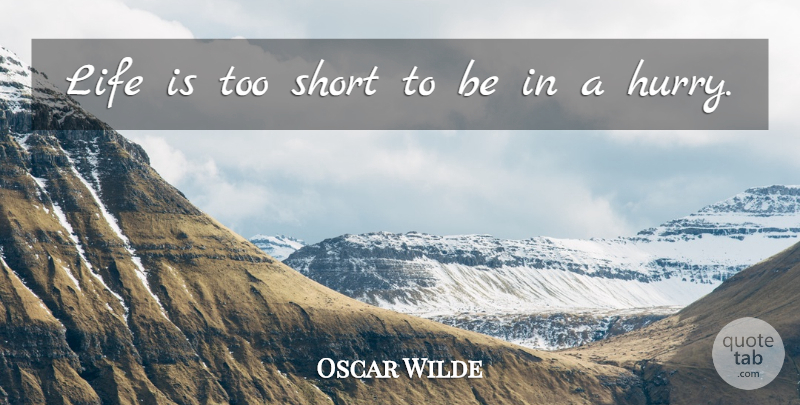 Oscar Wilde Quote About Life Is Too Short, Life Is, Too Short: Life Is Too Short To...