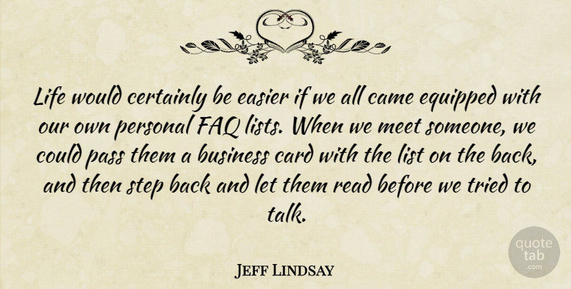 Jeff Lindsay Quote About Business, Came, Card, Certainly, Easier: Life Would Certainly Be Easier...