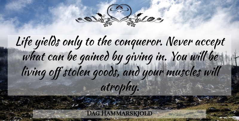 Dag Hammarskjold Quote About Yield, Giving, Accepting: Life Yields Only To The...