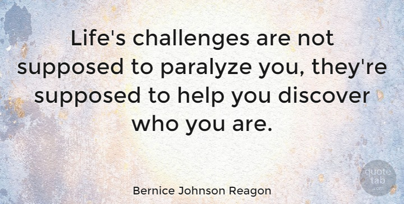 Bernice Johnson Reagon Quote About Motivational, Stay Strong, Business: Lifes Challenges Are Not Supposed...