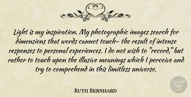Ruth Bernhard Quote About Photography, Inspiration, Light: Light Is My Inspiration My...