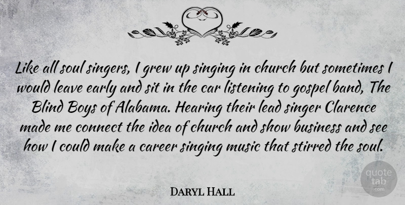 Daryl Hall Quote About Boys, Careers, Ideas: Like All Soul Singers I...