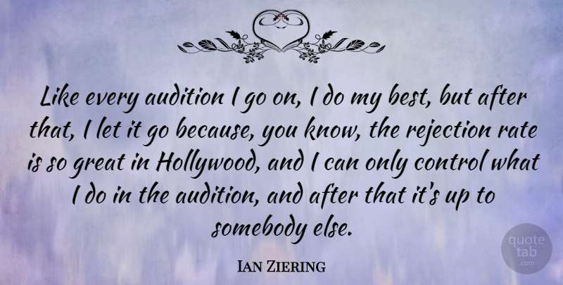 Ian Ziering Quote About Rejection, Let It Go, Hollywood: Like Every Audition I Go...