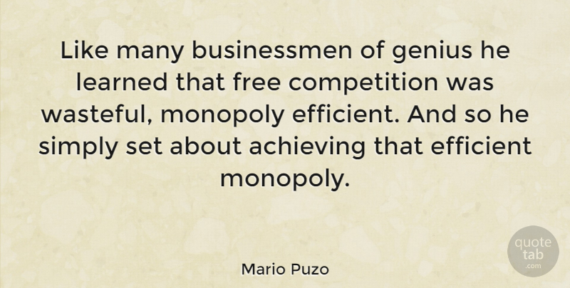 Mario Puzo Quote About Competition, Genius, Achieve: Like Many Businessmen Of Genius...