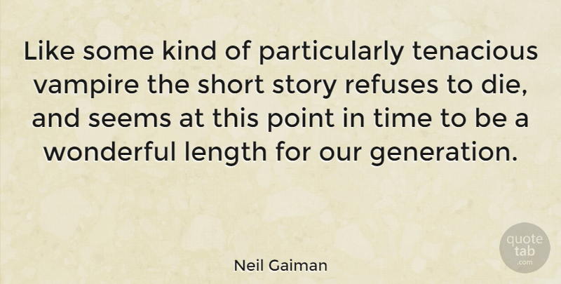 Neil Gaiman Quote About Our Generation, Vampire, Generations: Like Some Kind Of Particularly...