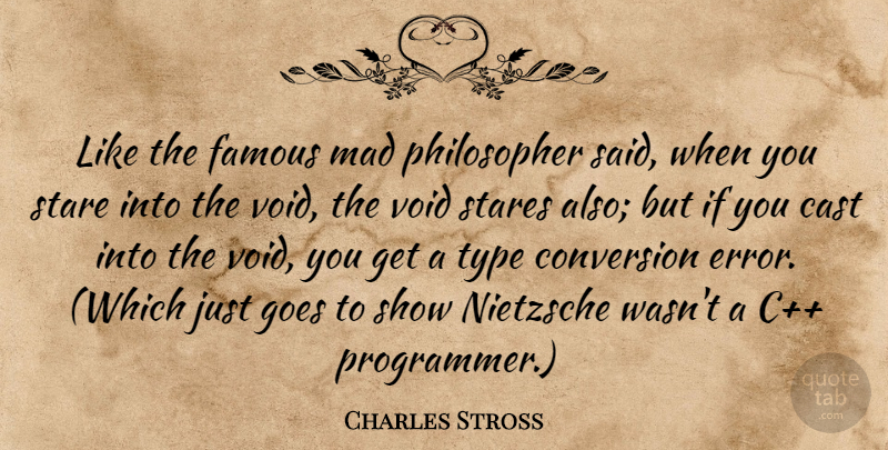 Charles Stross Quote About Errors, Mad, Void: Like The Famous Mad Philosopher...