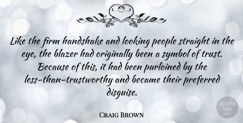 Craig Brown Quote About Became, Blazer, Firm, Handshake, Originally: Like The Firm Handshake And...