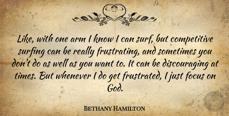Bethany Hamilton Quote About Focus, Surfing, Frustrated: Like With One Arm I...