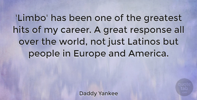 Daddy Yankee Quote About Europe, Great, Greatest, Hits, Latinos: Limbo Has Been One Of...