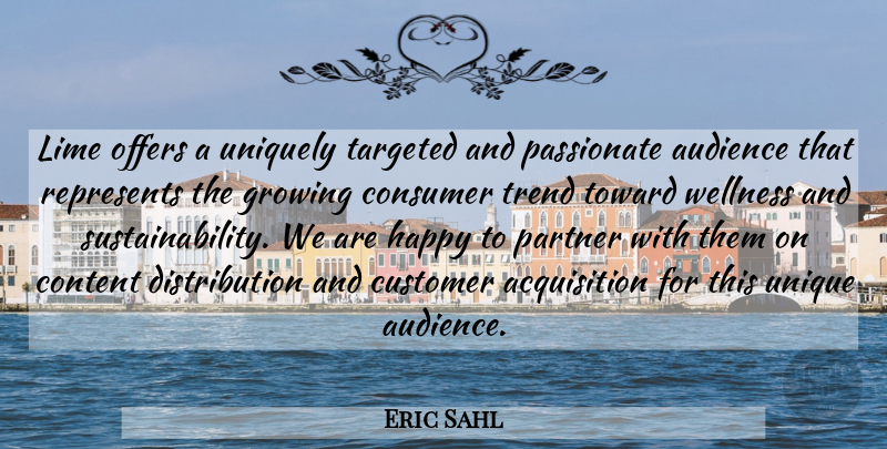 Eric Sahl Quote About Audience, Audiences, Consumer, Content, Customer: Lime Offers A Uniquely Targeted...