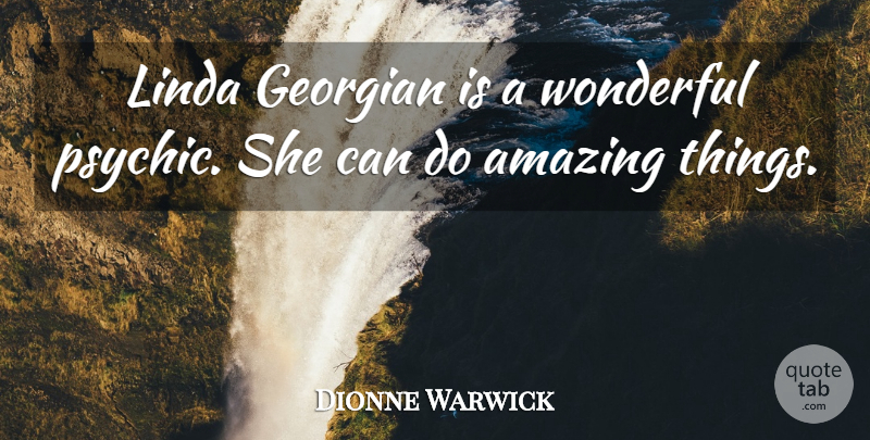 Dionne Warwick Quote About Psychics, Wonderful, Georgians: Linda Georgian Is A Wonderful...