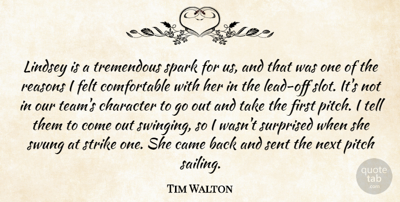 Tim Walton Quote About Came, Character, Felt, Next, Pitch: Lindsey Is A Tremendous Spark...