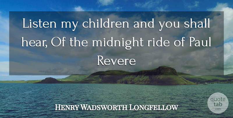 Henry Wadsworth Longfellow Quote About Children, Midnight, My Children: Listen My Children And You...