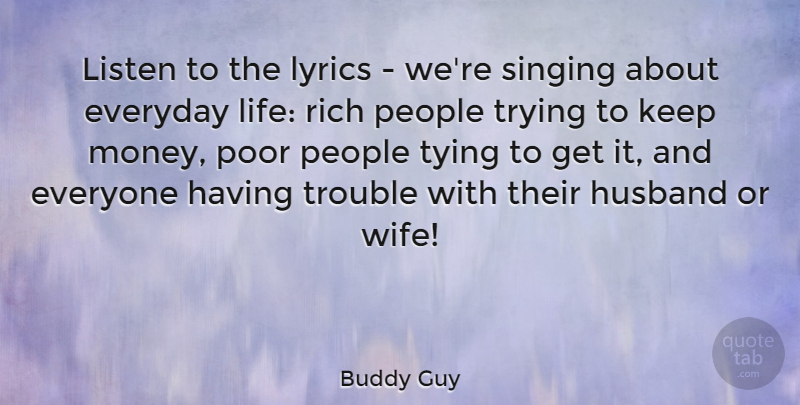 Buddy Guy Quote About Husband, Wife, People: Listen To The Lyrics Were...
