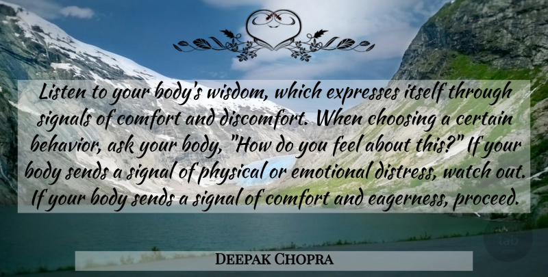 Deepak Chopra Quote About Emotional, Body, Comfort: Listen To Your Bodys Wisdom...