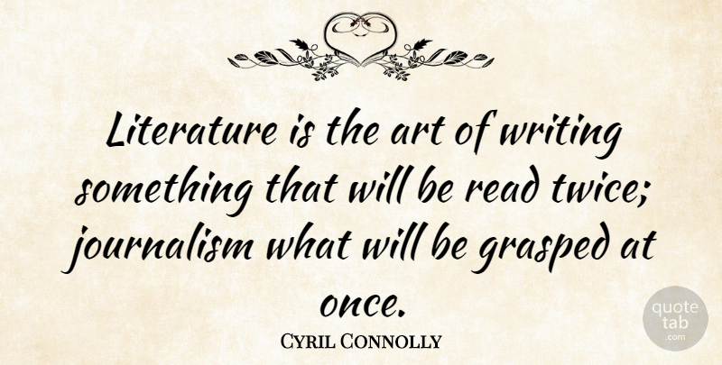 Cyril Connolly Quote About Art, Writing, Literature: Literature Is The Art Of...