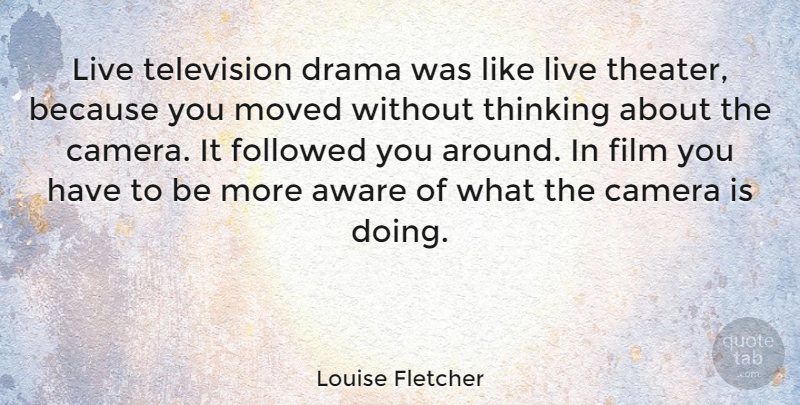 Louise Fletcher Quote About Drama, Thinking, Television: Live Television Drama Was Like...