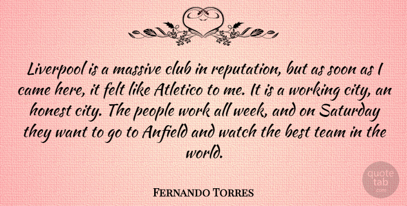 Fernando Torres Quote About Best, Came, Club, Felt, Honest: Liverpool Is A Massive Club...