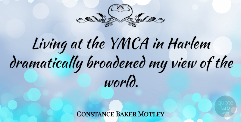 Constance Baker Motley Quote About Views, Ymca, World: Living At The Ymca In...