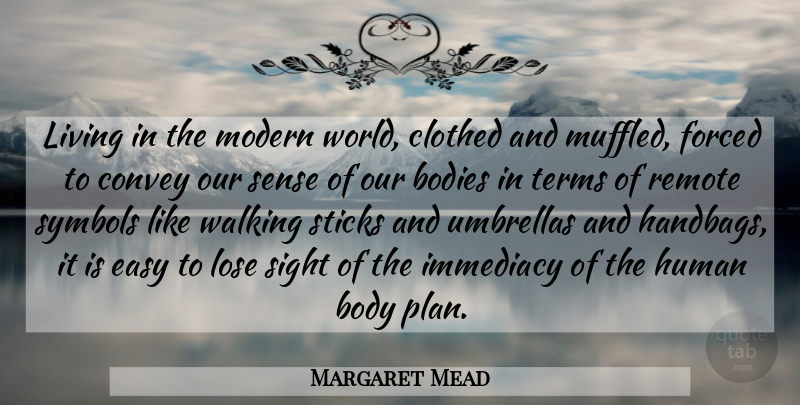 Margaret Mead Quote About Sight, Walking Sticks, Handbags: Living In The Modern World...