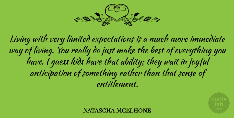 Natascha McElhone Quote About Kids, Expectations, Waiting: Living With Very Limited Expectations...