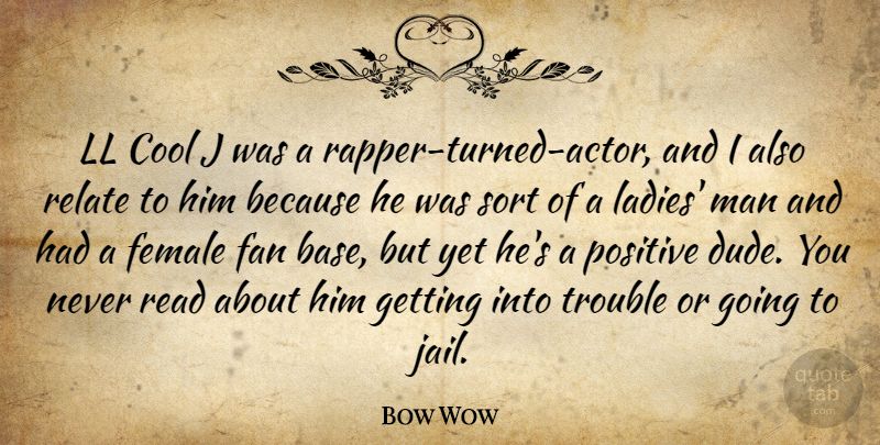 Bow Wow Quote About Men, Rapper, Jail: Ll Cool J Was A...