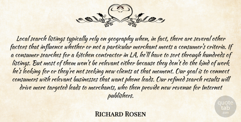 Richard Rosen Quote About Businesses, Clients, Connect, Consumer, Consumers: Local Search Listings Typically Rely...